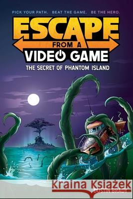 Escape from a Video Game: The Secret of Phantom Island Volume 1 Brady, Dustin 9781524858872
