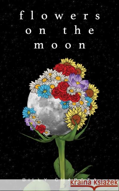 Flowers on the Moon Billy Chapata 9781524860417 Andrews McMeel Publishing
