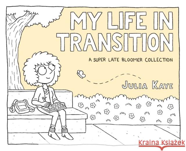 My Life in Transition: A Super Late Bloomer Collection Julia Kaye 9781524860462 Andrews McMeel Publishing