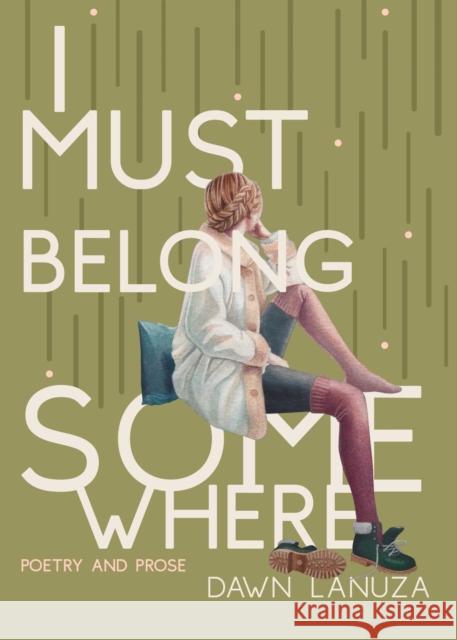 I Must Belong Somewhere: Poetry and Prose Lanuza, Dawn 9781524861810 Andrews McMeel Publishing