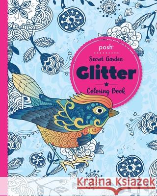 Posh Glitter Coloring Book Secret Garden Andrews McMeel Publishing 9781524862145 Andrews McMeel Publishing