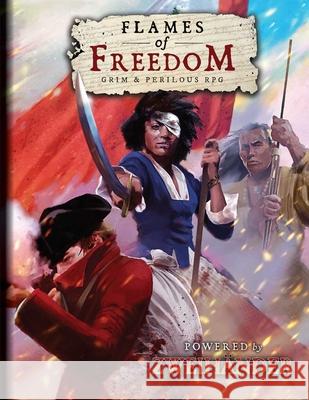 FLAMES OF FREEDOM Grim & Perilous RPG: Powered by ZWEIHANDER RPG Daniel D. Fox 9781524862510 Andrews McMeel Publishing