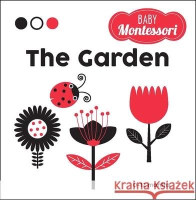 The Garden: A Baby Montessori Book Agnese Baruzzi Chiara Piroddi 9781524862695 Andrews McMeel Publishing