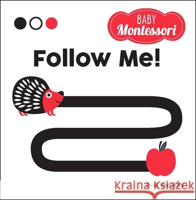 Follow Me!: A Baby Montessori Book Agnese Baruzzi Chiara Piroddi 9781524862701 Andrews McMeel Publishing