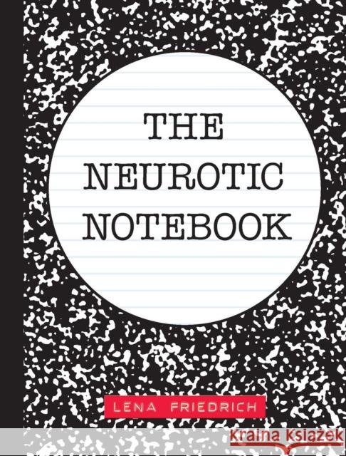 The Neurotic Notebook Lena Friedrich 9781524863258 Andrews McMeel Publishing