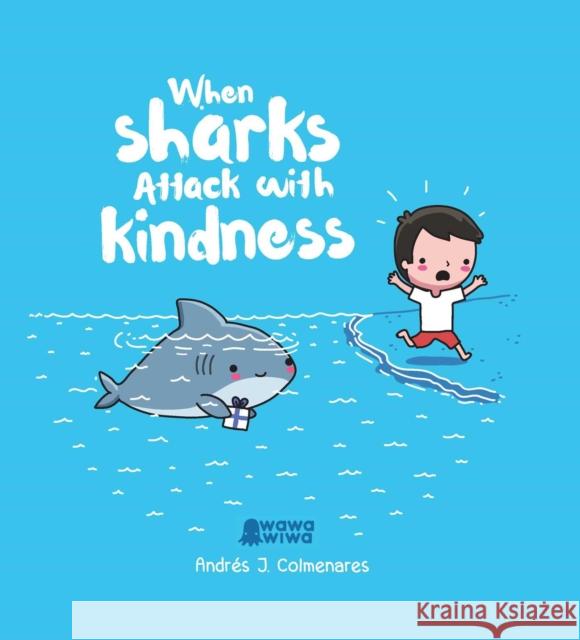 When Sharks Attack With Kindness Andres J. Colmenares 9781524864811 Andrews McMeel Publishing