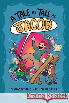 A Tale as Tall as Jacob: Misadventures With My Brother Samantha Edwards 9781524865047