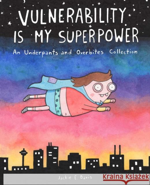 Vulnerability Is My Superpower: An Underpants and Overbites Collection Jackie Davis 9781524865085 Andrews McMeel Publishing