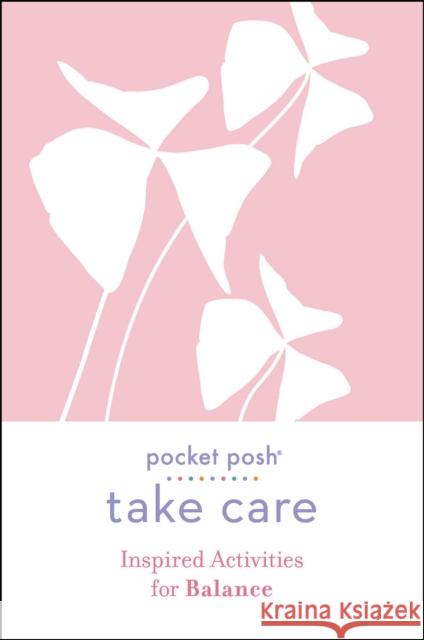 Pocket Posh Take Care: Inspired Activities for Balance Andrews McMeel Publishing 9781524866969 Andrews McMeel Publishing