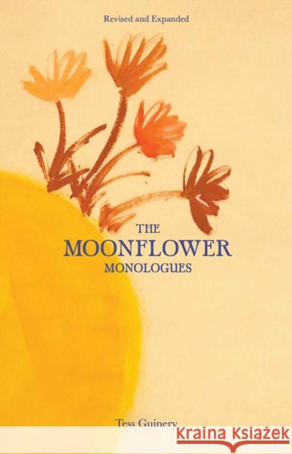 The Moonflower Monologues Tess Guinery 9781524867508 Andrews McMeel Publishing