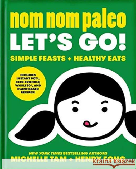 Nom Nom Paleo: Let's Go! Henry Fong 9781524868680 Andrews McMeel Publishing