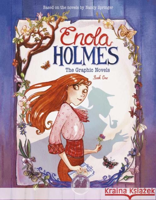 Enola Holmes: The Graphic Novels: The Case of the Missing Marquess, The Case of the Left-Handed Lady, and The Case of the Bizarre Bouquets Serena Blasco 9781524871321 Andrews McMeel Publishing