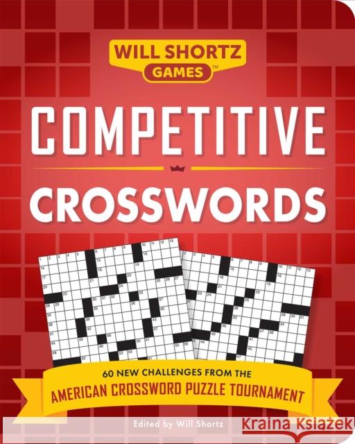 Competitive Crosswords: Over 60 Challenges from the American Crossword Puzzle Tournament Will Shortz 9781524871536