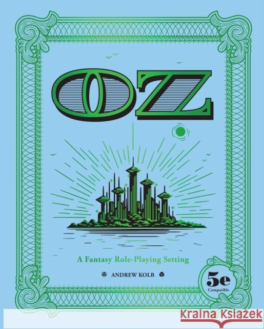 OZ: A Fantasy Role-Playing Setting Andrew Kolb 9781524873776 Andrews McMeel Publishing