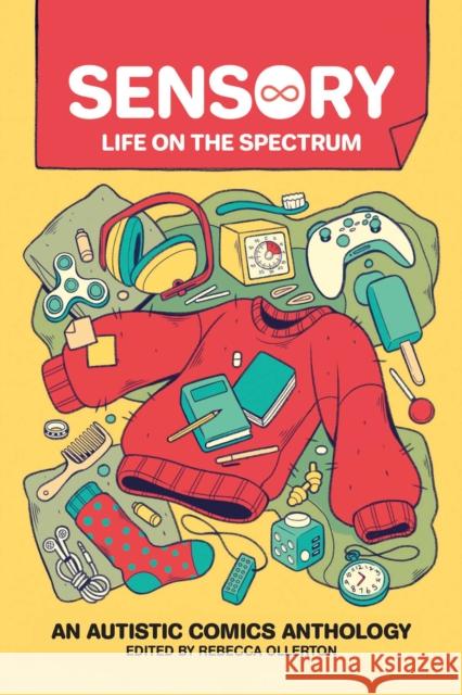 Sensory: Life on the Spectrum: An Autistic Comics Anthology Bex Ollerton 9781524874766 Andrews McMeel Publishing