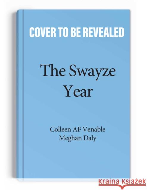 The Swayze Year: You're Not Old, You're Just Getting Started! Venable, Colleen AF 9781524875114