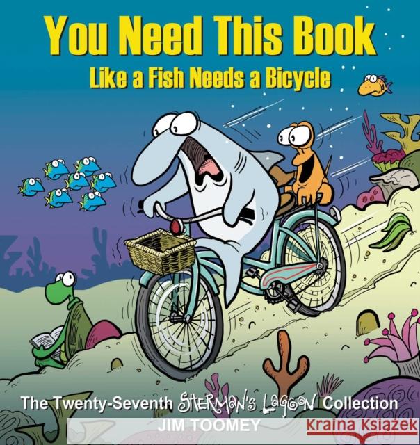 You Need This Book Like a Fish Needs a Bicycle Jim Toomey 9781524875619 Andrews McMeel Publishing