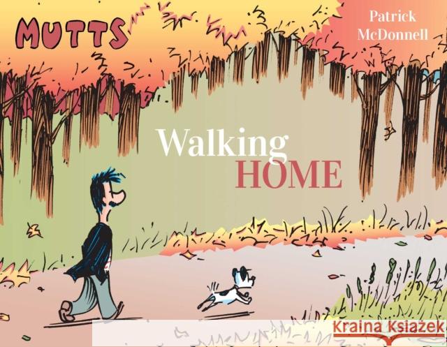 Mutts: Walking Home Patrick McDonnell 9781524878030 Andrews McMeel Publishing