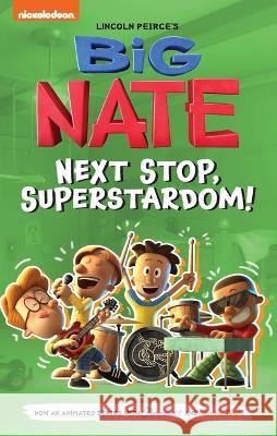 Big Nate: Next Stop, Superstardom!: Volume 3 Lincoln Peirce 9781524879310