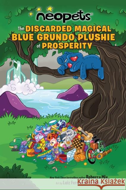 Neopets: The Discarded Magical Blue Grundo Plushie of Prosperity Rebecca Mix 9781524880613 Andrews McMeel Publishing
