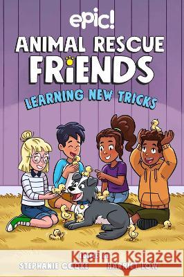 Animal Rescue Friends: Learning New Tricks: Volume 3 Harriet Low Stephanie Cooke Chelsea Trousdale 9781524882358 Andrews McMeel Publishing