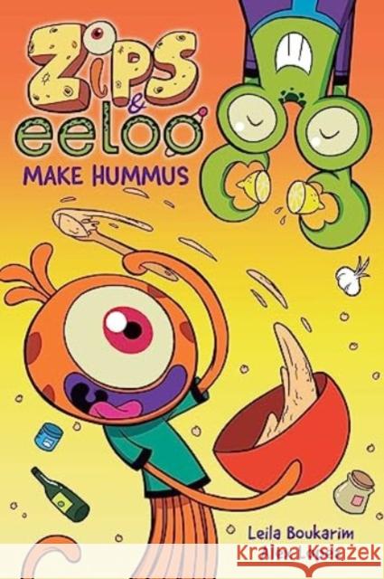 Zips and Eeloo Make Hummus Leila Boukarim 9781524884352