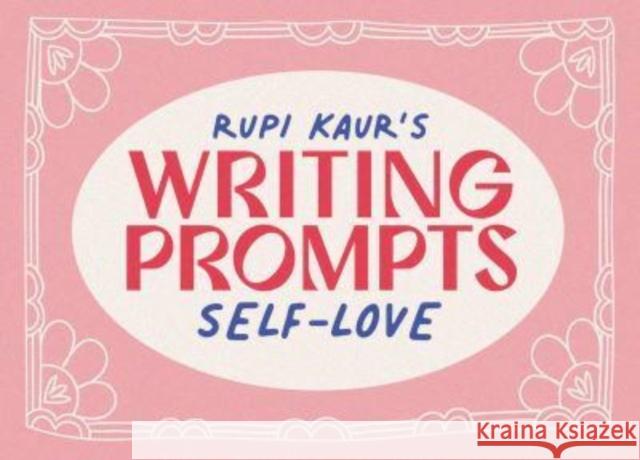 Rupi Kaur's Writing Prompts Self-Love Kaur, Rupi 9781524884666 Andrews McMeel Publishing