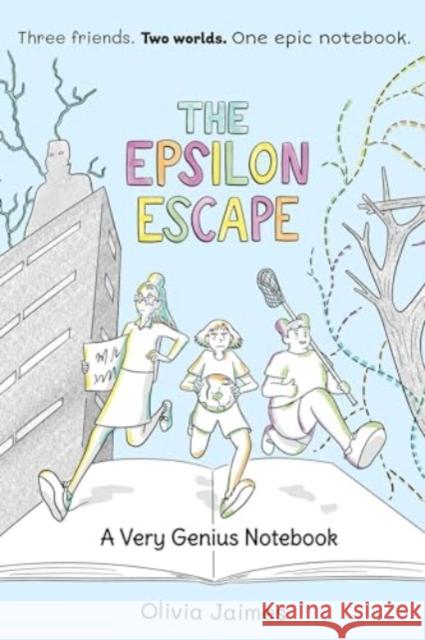 The Epsilon Escape: A Very Genius Notebook Olivia Jaimes 9781524884963