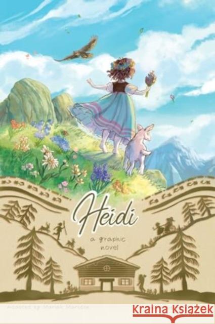 Heidi: A Graphic Novel Mariah Marsden Ofride 9781524886400 Andrews McMeel Publishing