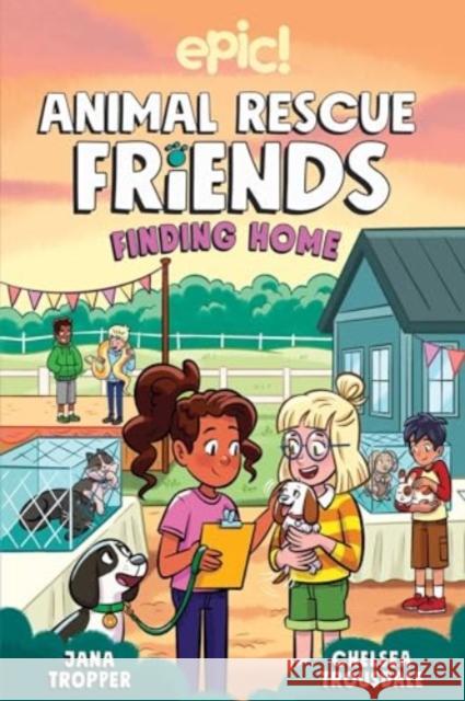Animal Rescue Friends: Finding Home Volume 4 Jana Tropper Katie Longua Chelsea Trousdale 9781524888756 Andrews McMeel Publishing