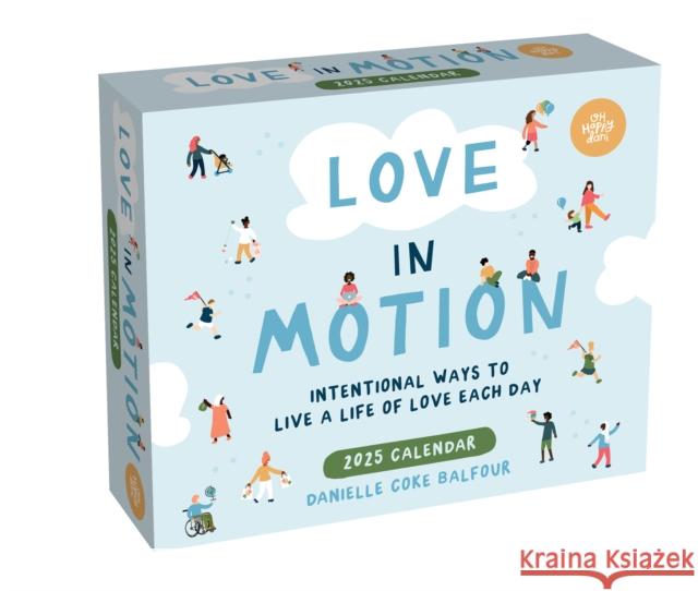 Love In Motion 2025 Day-to-Day Calendar: Intentional Ways to Live a Life of Love Each Day Danielle Coke Balfour 9781524888954 Andrews McMeel Publishing