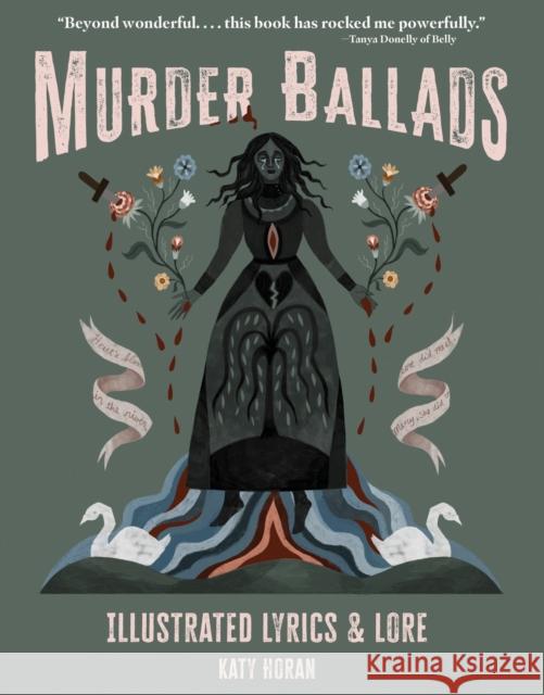 Murder Ballads: Illustrated Lyrics & Lore Katy Horan 9781524889265 Andrews McMeel Publishing