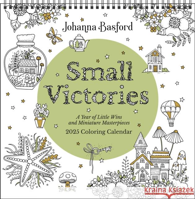 Johanna Basford 2025 Coloring Wall Calendar: Small Victories: A Year of Little Wins and Miniature Masterpieces Johanna Basford 9781524889562