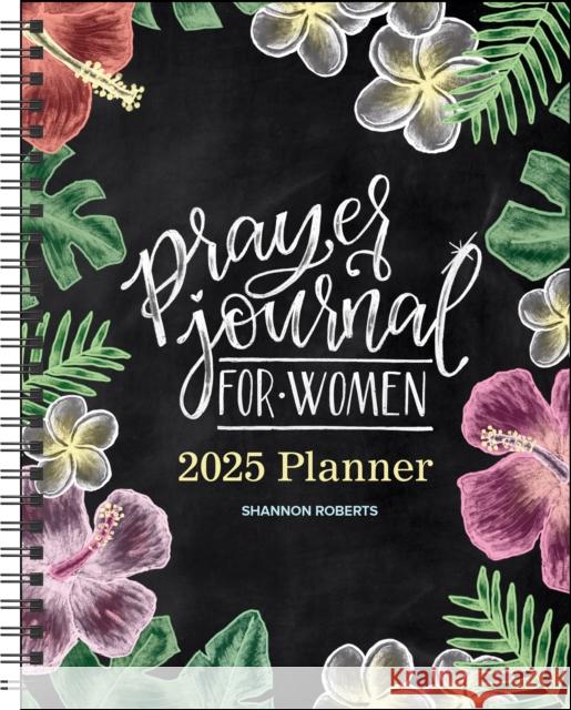 Prayer Journal for Women 12-Month 2025 Monthly/Weekly Planner Calendar Shannon Roberts 9781524889692