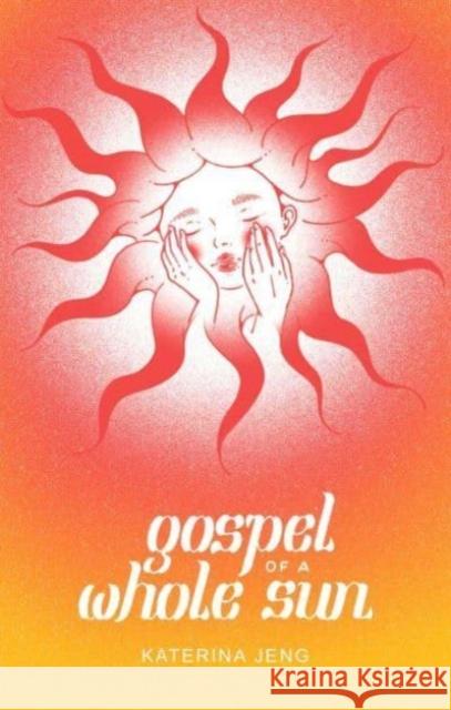 Gospel of a Whole Sun Katerina Jeng 9781524889807 Andrews McMeel Publishing