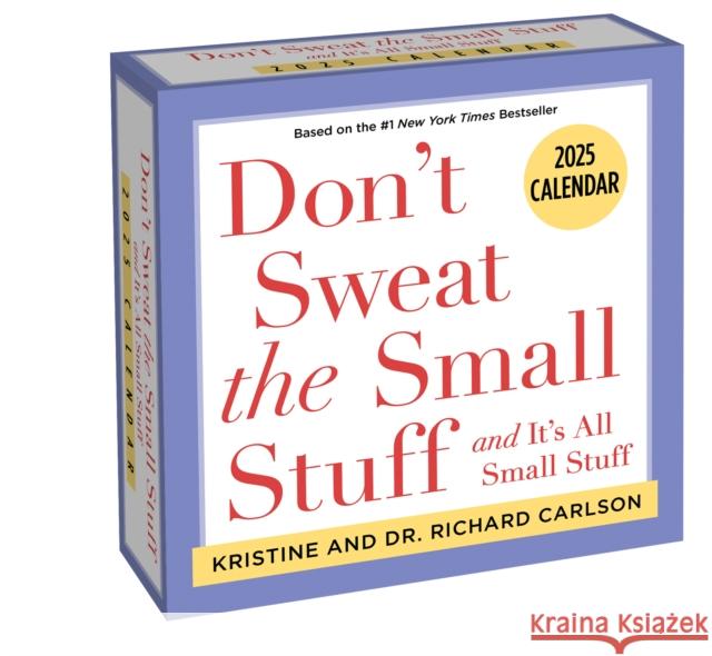 Don't Sweat the Small Stuff 2025 Day-to-Day Calendar: and It's All Small Stuff Dr. Richard Carlson 9781524889876 Andrews McMeel Publishing
