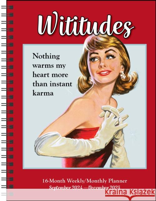 Wititudes 16-Month 2024-2025 Weekly/Monthly Planner Calendar: Nothing Warms My Heart More Than Instant Karma Wititudes 9781524889975 Andrews McMeel Publishing