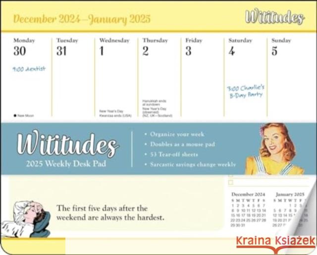 Wititudes 2025 Weekly Desk Pad Calendar: The First Five Days After the Weekend Are Always the Hardest Wititudes 9781524889982 Andrews McMeel Publishing