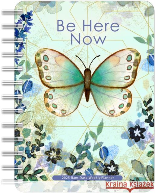 Be Here Now 2025 Weekly Planner Calendar: Teachings from Ram Dass Ram Dass 9781524890841 Amber Lotus Publishing