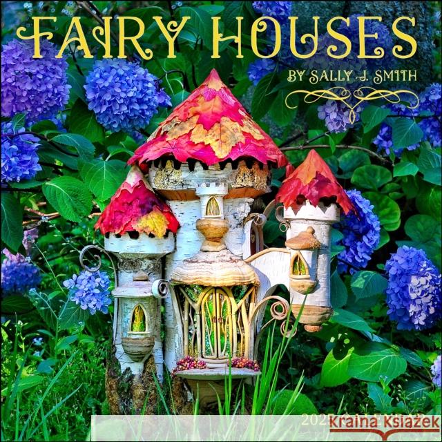 Fairy Houses 2025 Wall Calendar Sally J Smith 9781524890889 Amber Lotus Publishing