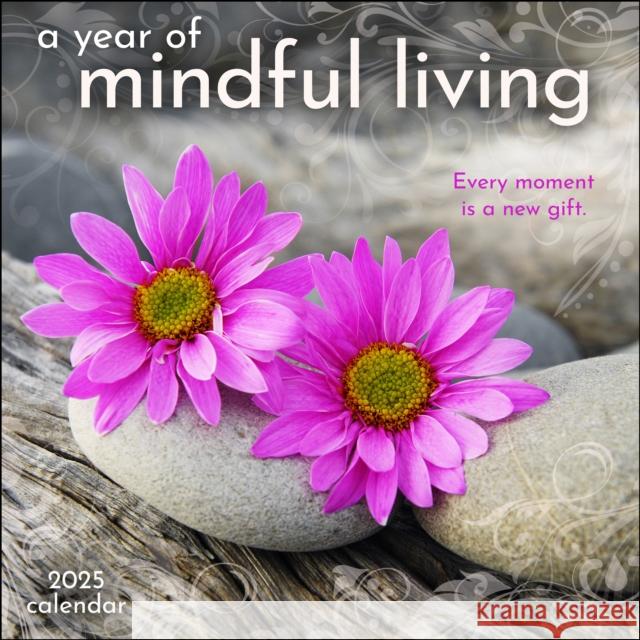 A Year of Mindful Living 2025 Wall Calendar: Every Moment Is a New Gift Amber Lotus Publishing 9781524891213 Amber Lotus Publishing
