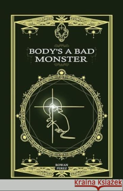 Body's a Bad Monster Raquel Isabelle Pere 9781524892258 Andrews McMeel Publishing