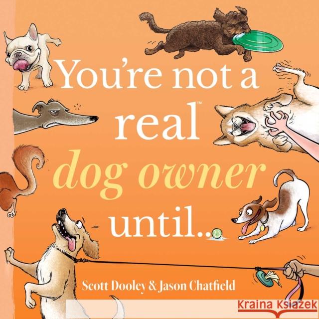 You're Not a Real Dog Owner Until... Scott Dooley 9781524892357 Andrews McMeel Publishing