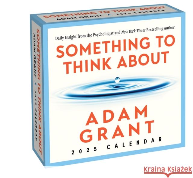 Adam Grant 2025 Day-to-Day Calendar: Something to Think About: Daily Insight from the Psychologist and Author Adam Grant 9781524892500