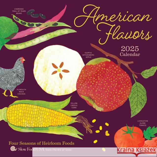 American Flavors 2025 Wall Calendar: Four Seasons of Heirloom Foods Slow Food USA 9781524892531 Andrews McMeel Publishing