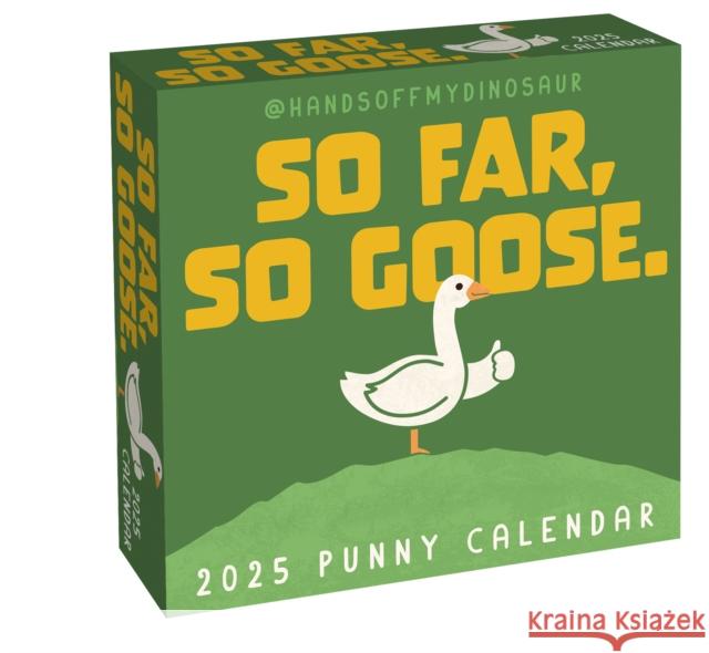 HandsOffMyDinosaur 2025 Day-to-Day Calendar: So Far, So Goose. Teo Zirinis 9781524892708 Andrews McMeel Publishing