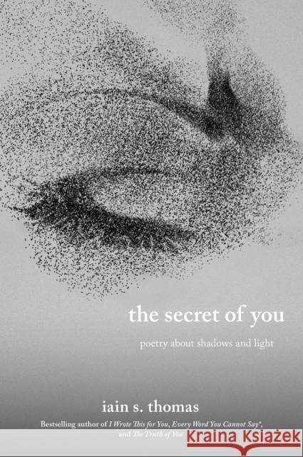 The Secret of You: Poetry About Shadows and Light Iain S. Thomas 9781524893798 Andrews McMeel Publishing