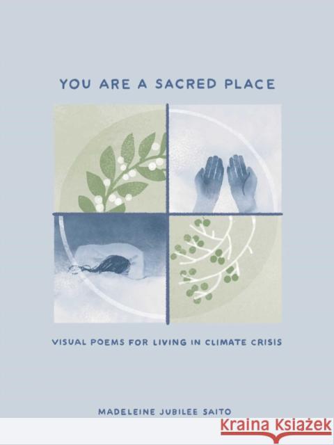 You Are a Sacred Place: Visual Poems for Living in Climate Crisis Madeleine Jubilee Saito 9781524894788 Andrews McMeel Publishing