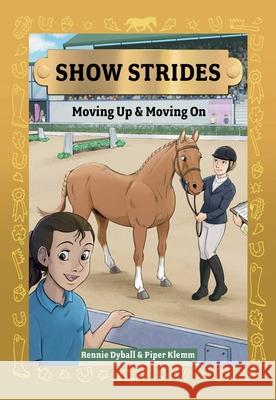 Show Strides: Moving Up and Moving on Volume 3 Rennie Dyball Piper Klemm Dolores Okecki 9781524896294