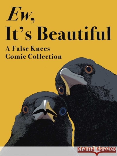 Ew, It's Beautiful: A False Knees Comic Collection Joshua Barkman 9781524897642 Andrews McMeel Publishing